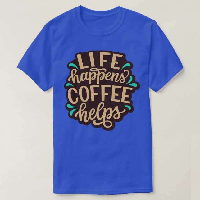 Camiseta A Vida Acontece Café Ajuda Citações Engraçadas de  (Frente do Design)