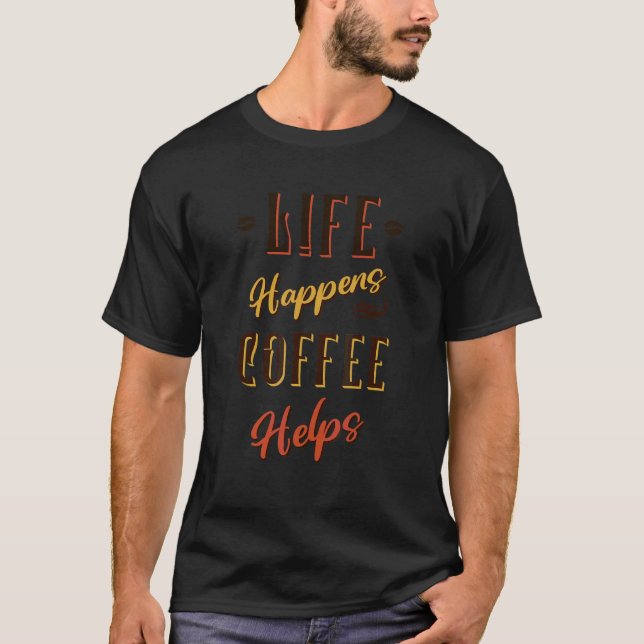 Camiseta A Vida Acontece Café Ajuda O Café (Frente)