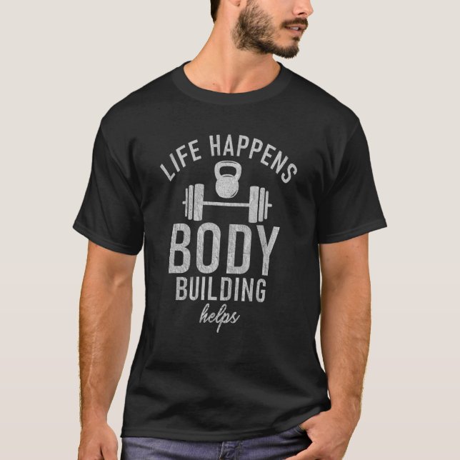 Camiseta A Vida Acontece Com A Construção De Corpos Ajuda A (Frente)