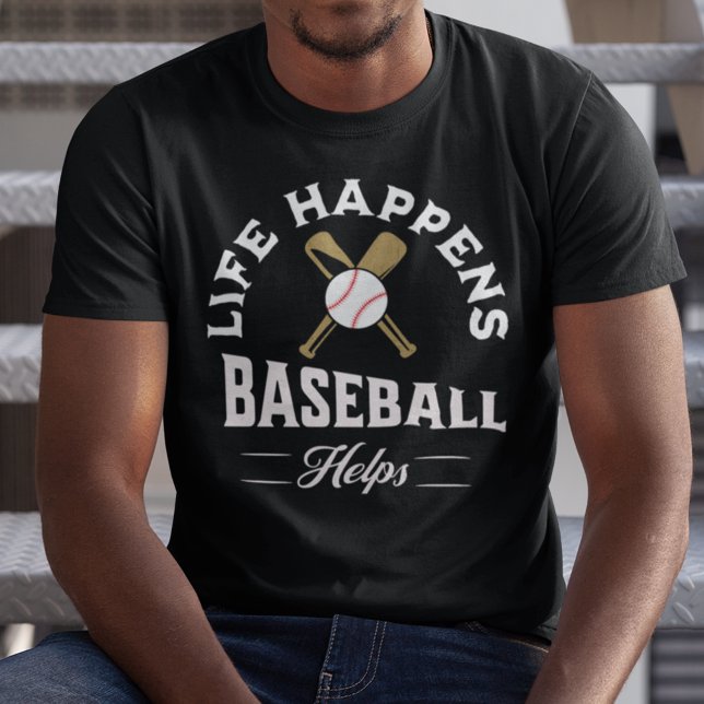 Camiseta A vida acontece com o beisebol ajuda (Life Happens Baseball Helps T Shirt)
