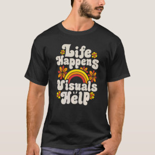 Camiseta A Vida Acontece Com Visuais Ajudam A Retrair A Edu