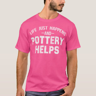 Camiseta A Vida Acontece E A Cerâmica Ajuda Cerâmica Divert