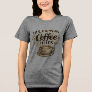 Camiseta 'A Vida Acontece, o Café Ajuda'