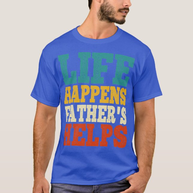 Camiseta a vida acontece os pais ajudam (Frente)