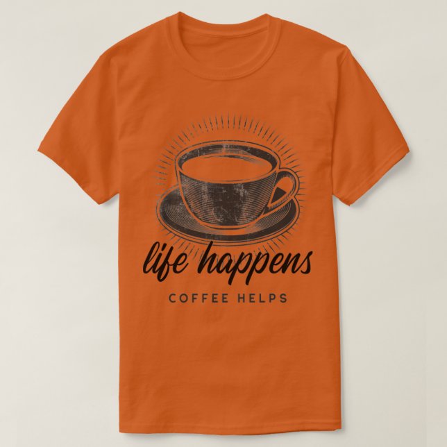 Camiseta A vida acontece porque o café ajuda1 (Frente do Design)