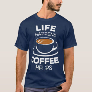 Camiseta A vida acontece quando o café ajuda 1