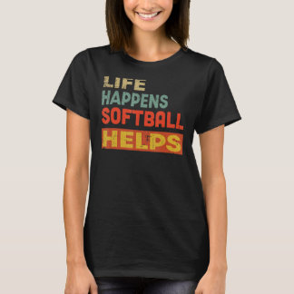 Camiseta A Vida Acontece Que Softball Ajuda O Softball