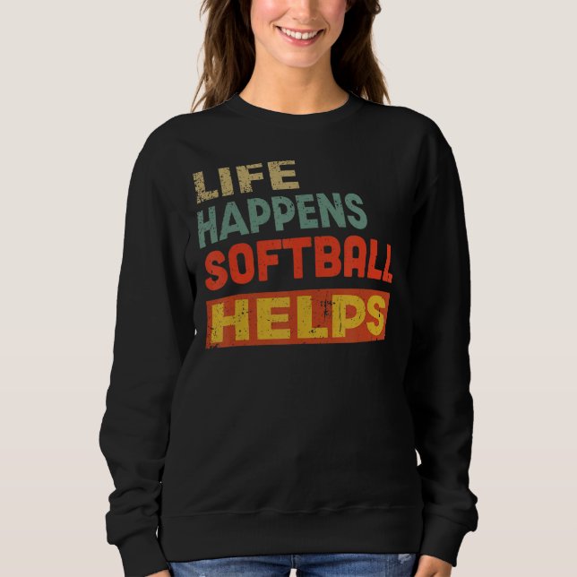 Camiseta A Vida Acontece Que Softball Ajuda O Softball (Frente)