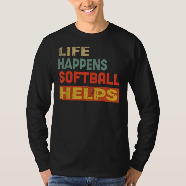 Camiseta A Vida Acontece Que Softball Ajuda O Softball (Frente)