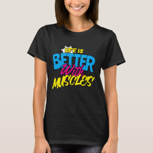 Camiseta A vida bonita é melhor com os músculos engraçados