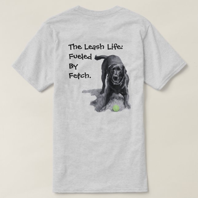 Camiseta A Vida com Coleira: Alimentada Por Fetch.  (Verso do Design)