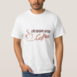 Camiseta A Vida Começa Após A Arte De Coffee Cote Cote Cote