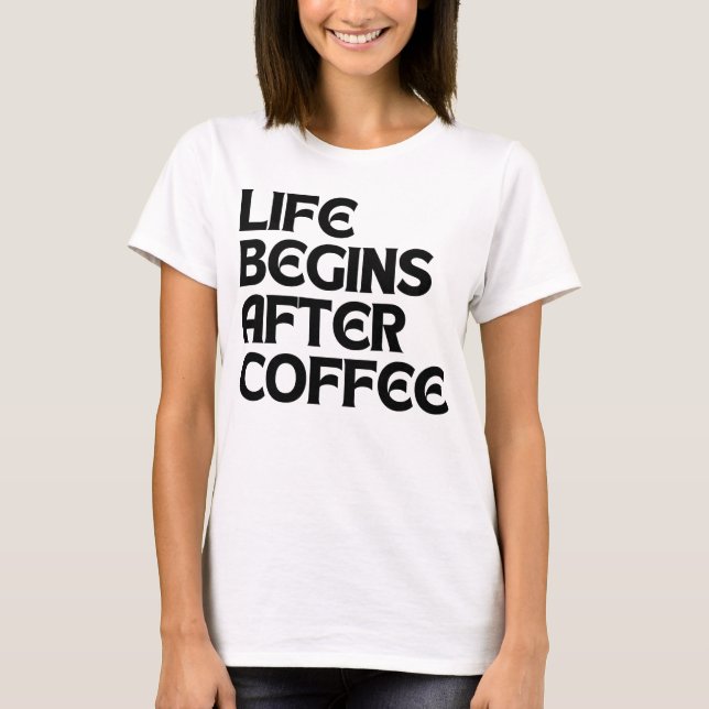 CAMISETA A VIDA COMEÇA APÓS O CAFÉ (Frente)
