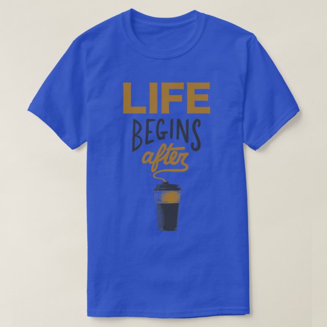 Camiseta A Vida Começa Após O Café (Frente do Design)