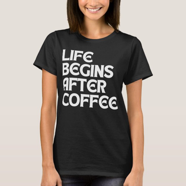 CAMISETA A VIDA COMEÇA APÓS O CAFÉ (Frente)