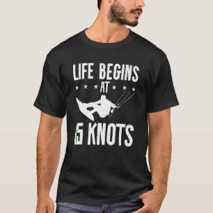 Camiseta A Vida Começa Com 15 Nós, O Surf De Kitesurf Kiteb