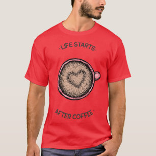 Camiseta a vida começa depois do café