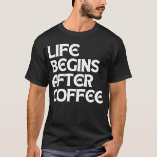 CAMISETA A VIDA COMEÇA DEPOIS DO CAFÉ