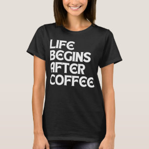 CAMISETA A VIDA COMEÇA DEPOIS DO CAFÉ