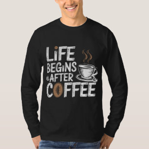 Camiseta A Vida Começa Depois Do Café - Amantes Engraçados 