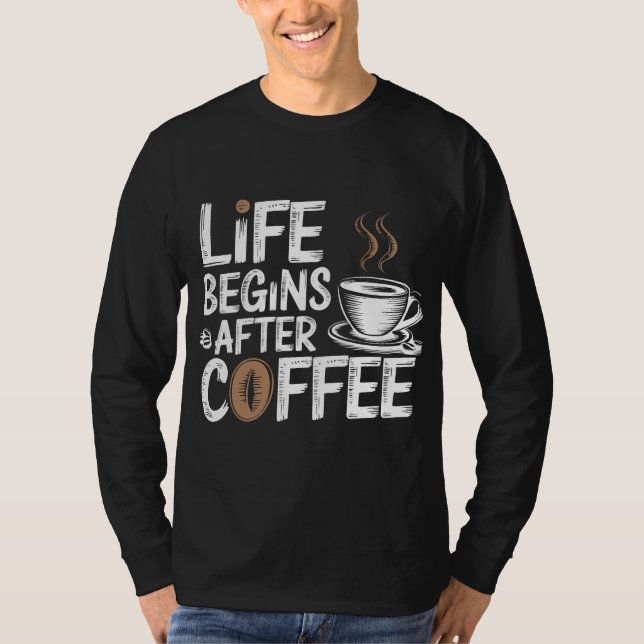 Camiseta A Vida Começa Depois Do Café - Amantes Engraçados  (Frente)
