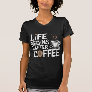 Camiseta A Vida Começa Depois Do Café - Amantes Engraçados 