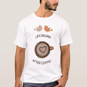 Camiseta A Vida Começa Depois do Café Lindos Pássaros Apaix
