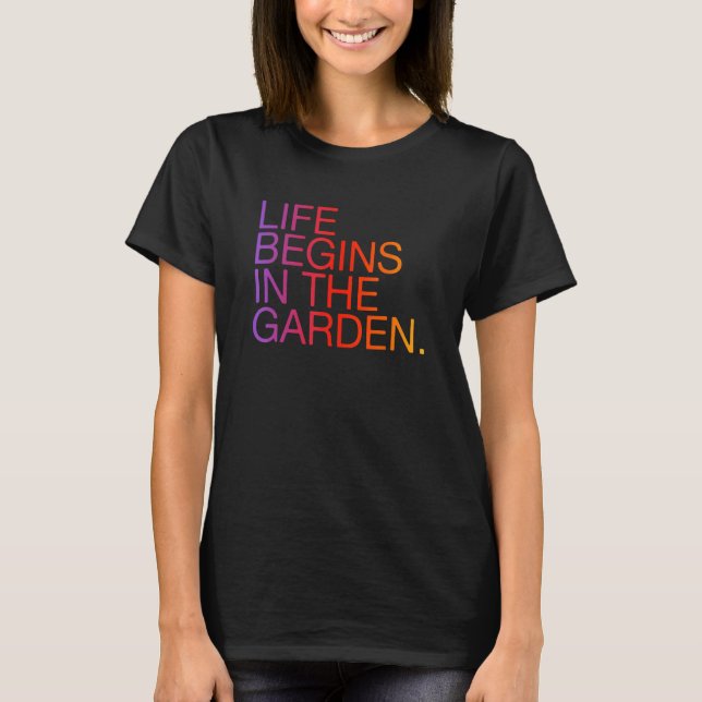 Camiseta A Vida Começa No Jardim Slogan De Jardinagem (Frente)
