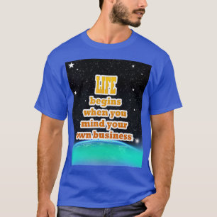 Camiseta A Vida Começa Quando Você Se Importa Com A Sua Pró