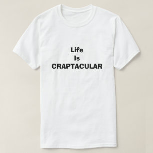 Camiseta A Vida Craptacular É Um Bobo De Humor Sujo Engra
