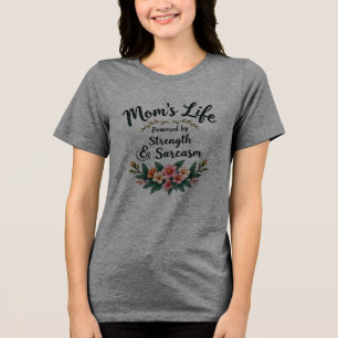 Camiseta A vida da mãe: Acionada pela força e pelo sarcasmo