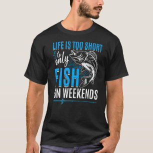Camiseta A Vida Da Pesca É Demasiado Curta Para Apenas Pesc
