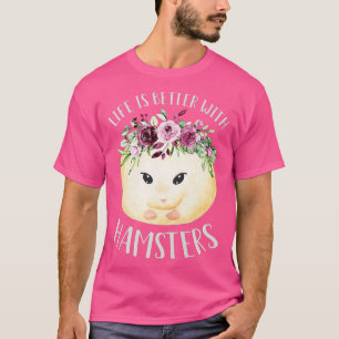 Camiseta A Vida Das Mulheres É Melhor Com Hamsters Fleais