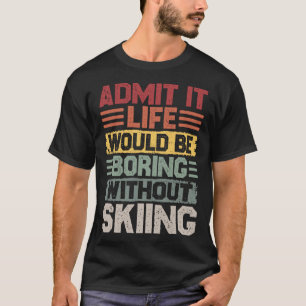 Camiseta A vida de esqui retrô seria chata sem esquiar