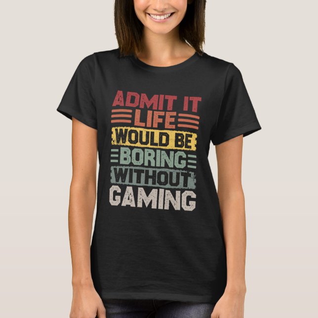 Camiseta A vida de jogos retrô seria entediante sem jogos (Frente)