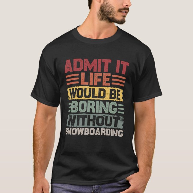 Camiseta A vida de snowboard retrô seria chata sem sn (Frente)