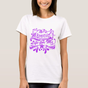 Camiseta A vida de uma sereia para mim