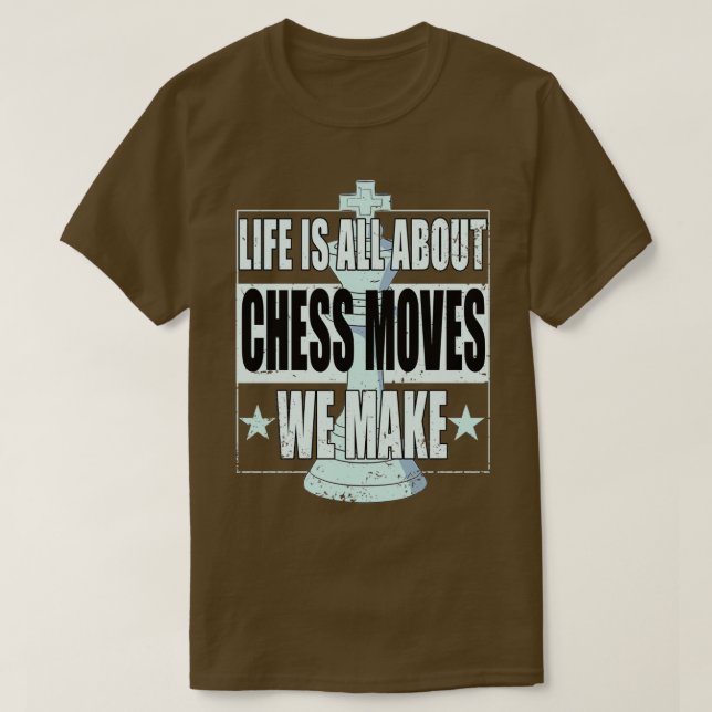 Camiseta A Vida De Xadrez É Sobre Movimentos De Xadrez Que  (Frente do Design)