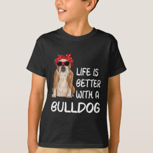 Camiseta A Vida Do Buldogue É Melhor Com Um Buldogue