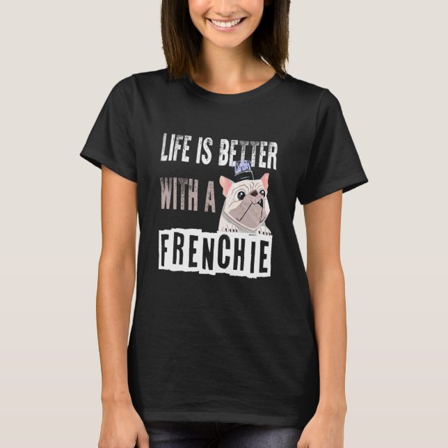 Camiseta A Vida Do Bulldog Francês É Melhor Com Um Francês (Frente)