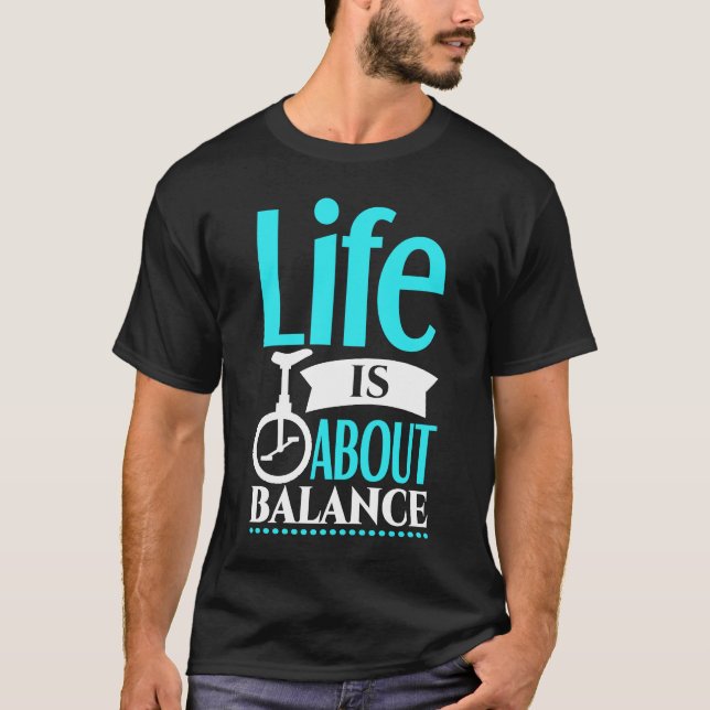 Camiseta A vida do ciclo é sobre balanceamento Uniciclo (Frente)