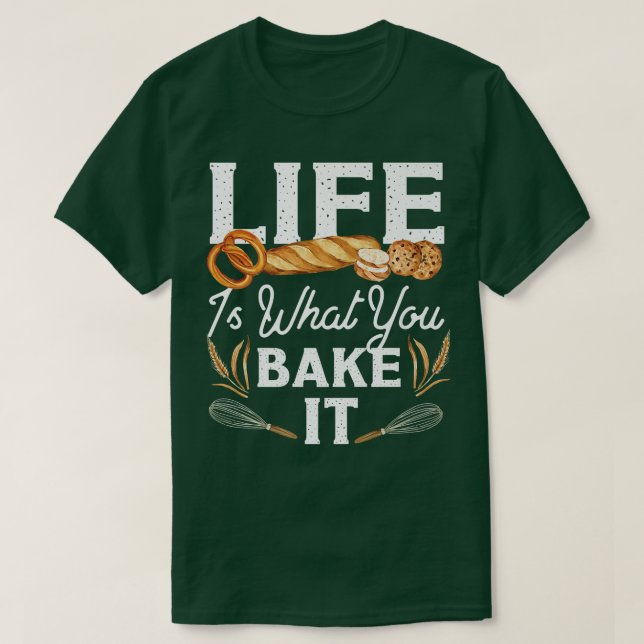 Camiseta A Vida Do Pão De assar É O Que Você Assar (Frente do Design)