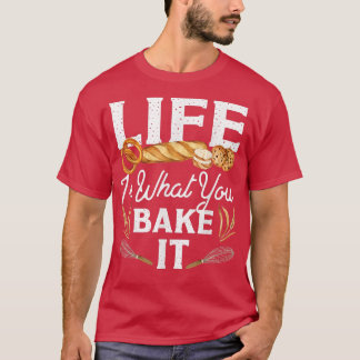 Camiseta A Vida Do Pão De assar É O Que Você Assar
