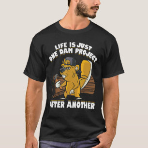 Camiseta A Vida Dos Homens É Apenas Um Projeto De Barragem 