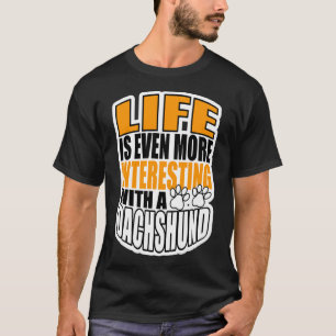 Camiseta A Vida É Ainda Mais Interessante Com Um Dachshund