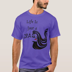 Camiseta A Vida É Apenas Um RAIG LGBTQ Queen Realness Butc