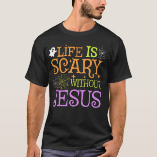 Camiseta A Vida É Assustadora Sem Jesus, O Halloween Cristã