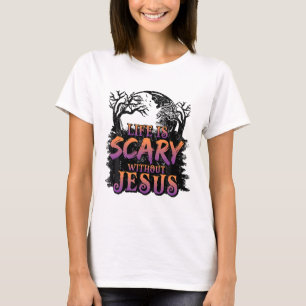 Camiseta A Vida É Assustadora Sem O Fato De Jesus Halloween
