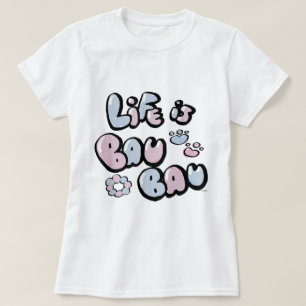 Camiseta A Vida É Bau Bau Bau Baute Pup Vibes Pastel Style