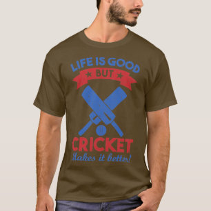 Camiseta a vida é boa, mas o críquete melhora